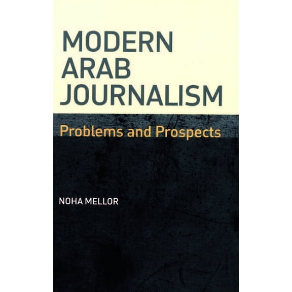 Modern Arab Journalism: Problems and Prospects, (Hardcover)