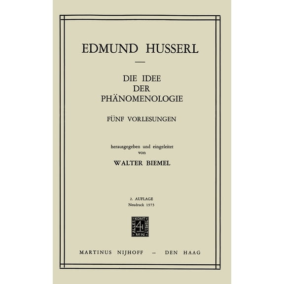 Husserliana: Edmund Husserl - Gesammelte Die Idee Der Phänomenologie: Fünf Vorlesungen, Book 2, (Hardcover)