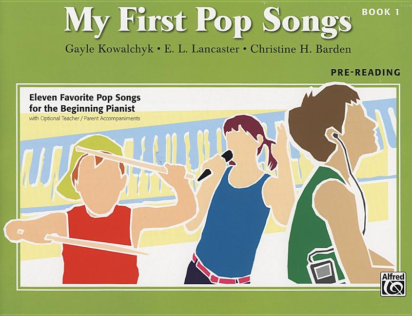 My First Pop Songs, Bk 1 Eleven Favorite Pop Songs for the Beginning