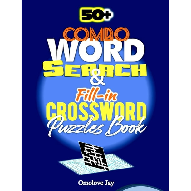 Circle Word Puzzle: 50+ COMBO Word-Search & Fill in Crossword Puzzle Book : A Unique Combination of Word Search and Fill in Crossword Puzzles, A Large ...