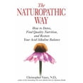 thumbnail image 1 of Pre-Owned The Naturopathic Way: How to Detox, Find Quality Nutrition, and Restore Your Acid-Alkaline Balance (Paperback) 1594772606 9781594772603, 1 of 1