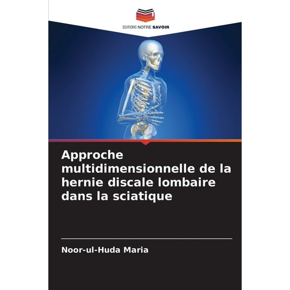 Approche multidimensionnelle de la hernie discale lombaire dans la sciatique, (Paperback)