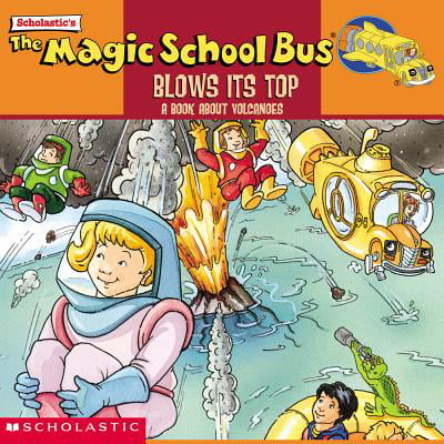 The Magic School Bus Blows Its Top: A Book about Volcanoes : Blows Its Top, The: A Book about