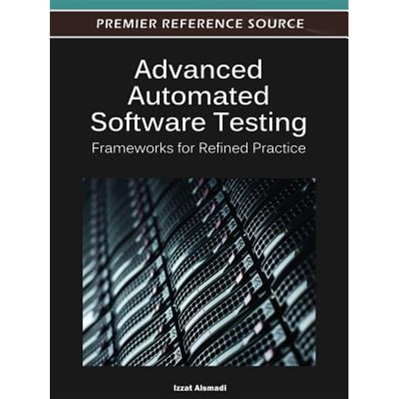 Pre-Owned Advanced Automated Software Testing: Frameworks for Refined Practice, (Hardcover)