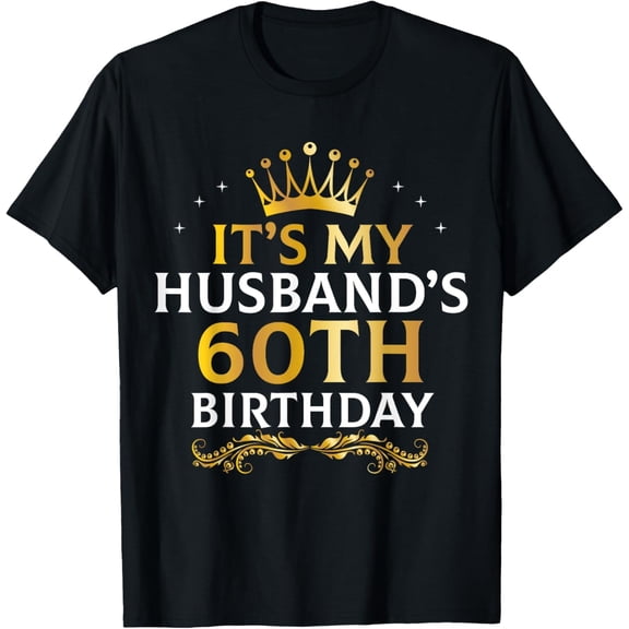 It's My Husband's 60th Birthday T-Shirt Funny Milestone Anniversary Gift Men's Graphic Tee Retro Gold Crown Design