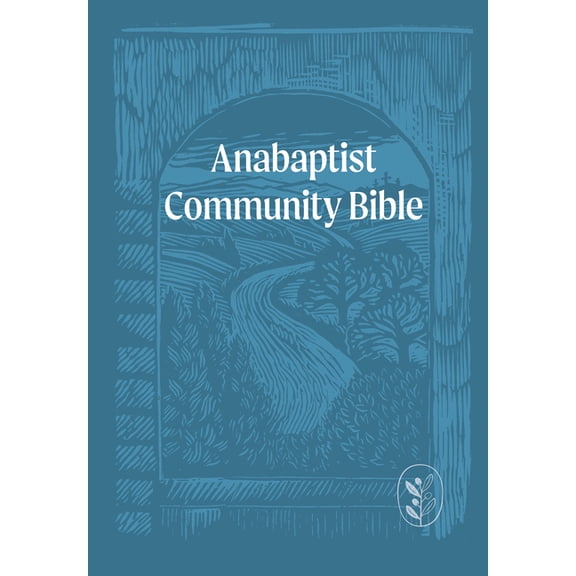 Anabaptist Community Bible: Hardcover Edition, (Hardcover)