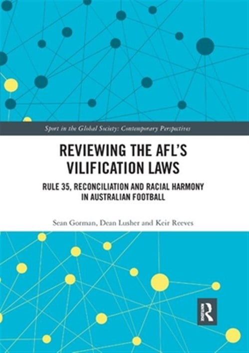 Pre-Owned Sport in the Global Society - Contempora Reviewing the AFL�s Vilification Laws: Rule 35, Reconciliation and Racial Harmony in Australian Football, (Paperback)