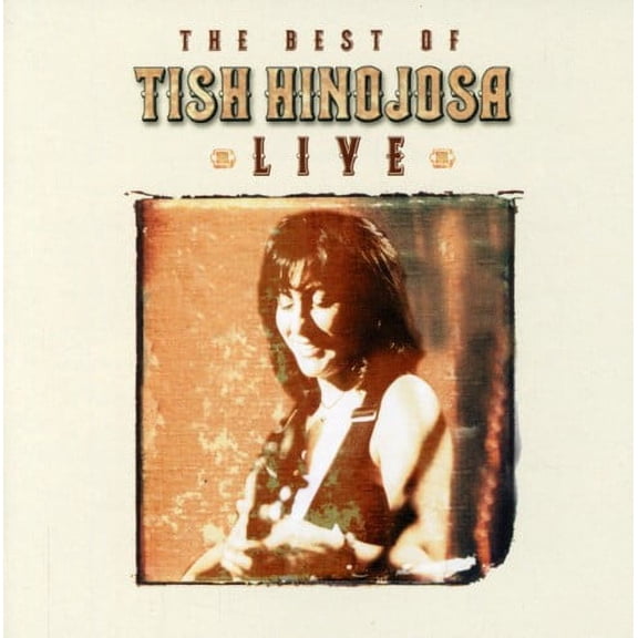 The Best Of Tish Hinojosa: Live