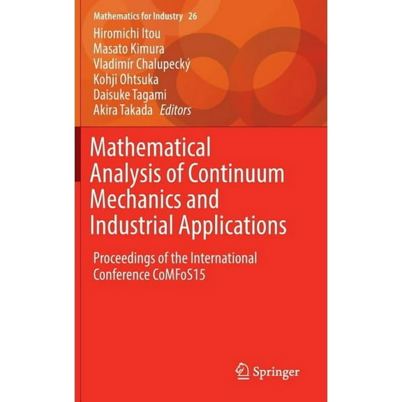 Mathematics for Industry Mathematical Analysis of Continuum Mechanics and Industrial Applications: Proceedings of the International Conference Co, Book 26, (Hardcover)