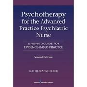 Pre-Owned Psychotherapy for the Advanced Practice Psychiatric Nurse: A How-To Guide for Evidence (Paperback) by Kathleen Wheeler