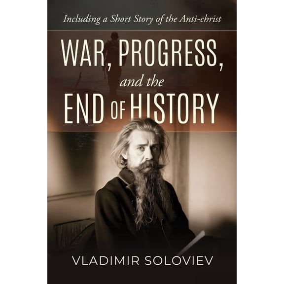 War, Progress, and the End of History, Including a Short Story of the Anti-Christ, (Paperback)