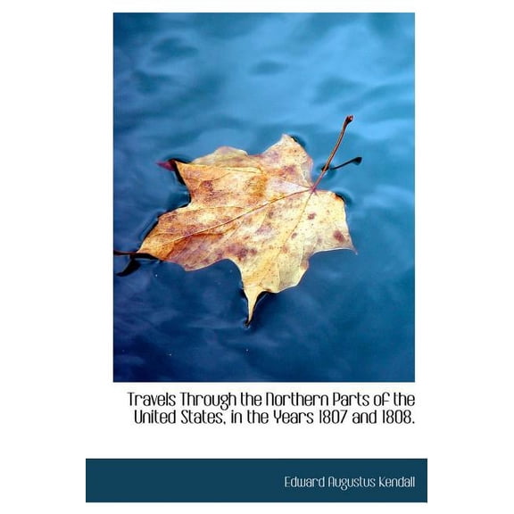 Travels Through the Northern Parts of the United States, in the Years 1807 and 1808. (Hardcover)