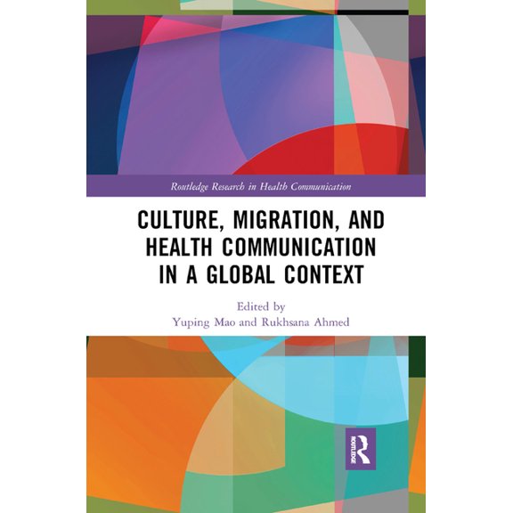 Routledge Research in Health Communicati Culture, Migration, and Health Communication in a Global Context, (Paperback)