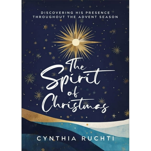 The Spirit of Christmas: Discovering His Presence Throughout the Advent Season, (Paperback)