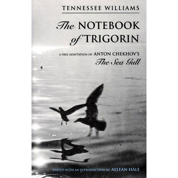 The Notebook of Trigorin: A Free Adaptation of Chechkov's the Sea Gull (Hardcover)