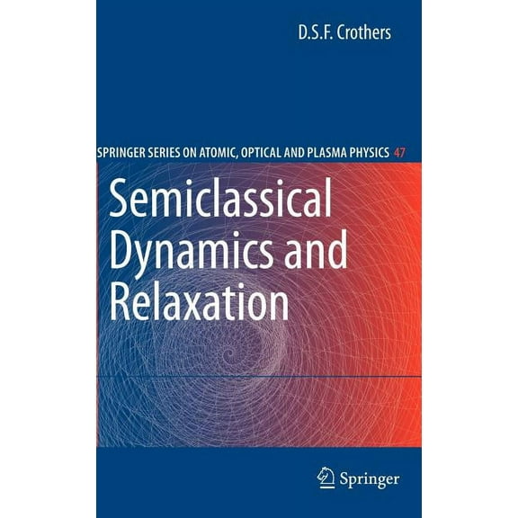 Springer Atomic, Optical, and Plasma Phy Semiclassical Dynamics and Relaxation, Book 47, (Hardcover)