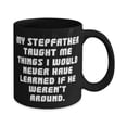 thumbnail image 2 of Cute Stepfather Gifts, My Stepfather Taught Me Things I Would Never Have, Special 15oz Mug For Father From Daughter, Fathers Day, Gift for Dad, Mug for Dad, Personalized mug for Dad, 2 of 2