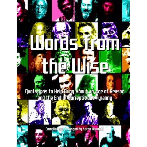 Pre-Owned Words from the Wise: Quotations to Help Bring about an Age of Reason and the End of Surreptitious Tyranny