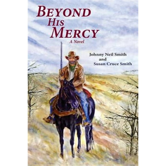 Beyond His Mercy: An American Civil War Novel (Paperback) by Johnny Neil Smith, Susan Cruce Smith