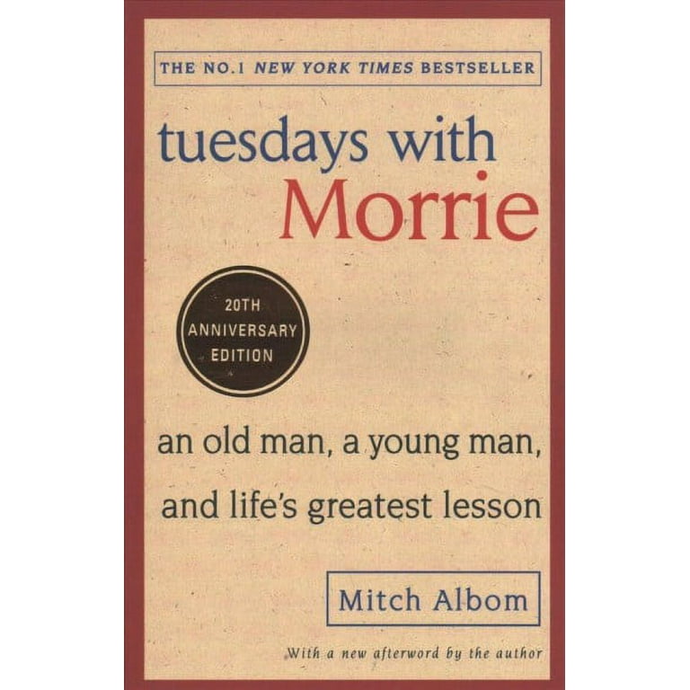 Tuesdays with Morrie: An Old Man, a Young Man, and Life's Greatest Lesson  (Paperback)
