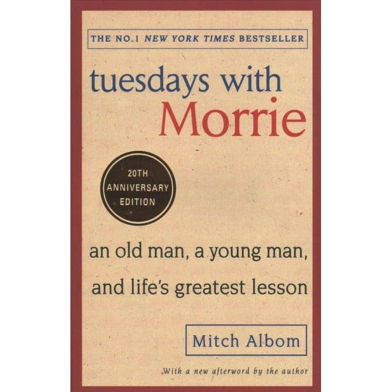 Tuesdays With Morrie : An Old Man, a Young Man, and Life's Greatest Lesson  