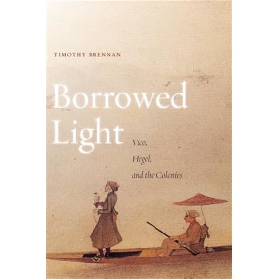Pre-Owned Borrowed Light : Vico, Hegel, and the Colonies (Paperback)