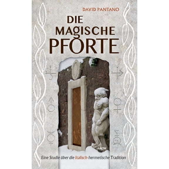 Die Magische Pforte: Eine Studie Ã¼ber die Italisch-hermetische Tradition, (Paperback)