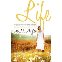 Life - Frustration or Fulfillment, (Paperback)