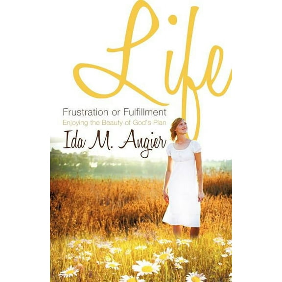 Life - Frustration or Fulfillment, (Paperback)