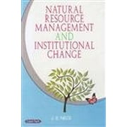 Natural Resource Management and Institutional Change - Negi, J. S.
