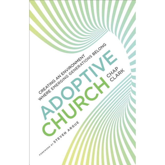 Youth, Family, and Culture: Adoptive Church: Creating an Environment Where Emerging Generations Belong (Paperback)