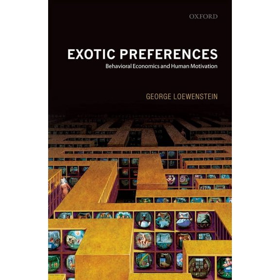 Exotic Preferences: Behavioral Economics and Human Motivation, (Paperback)