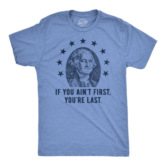 Mens If You Aint First Youre Last T Shirt Funny George Washington President Graphic Tee for Guys Graphic Tees