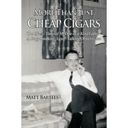 More Than Just Cheap Cigars : The Life and Times of My One-of-a-Kind Father - A Stogy Smoking, Gruff-Talking Obstetrician (Paperback)