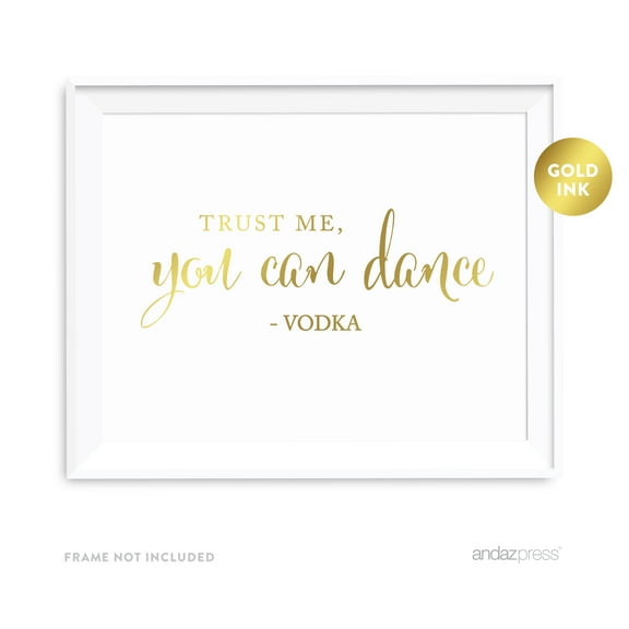 Trust Me, You Can Dance - Vodka Metallic Gold Wedding Party Signs