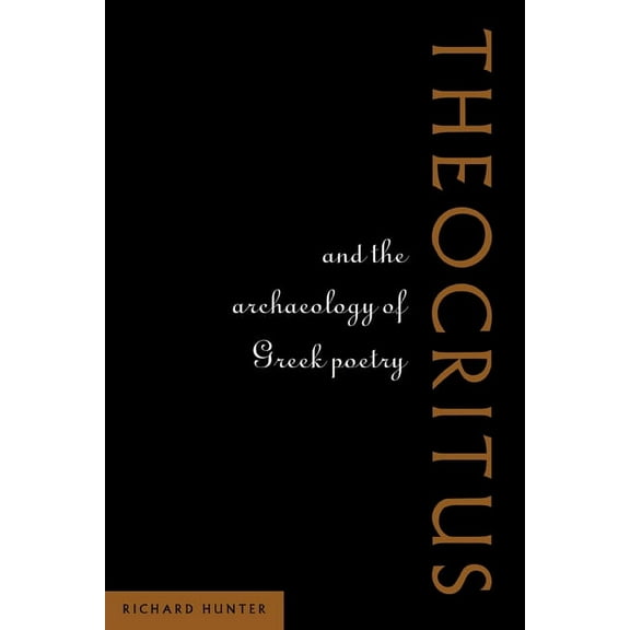 Theocritus and the Archaeology of Greek Poetry, (Paperback)
