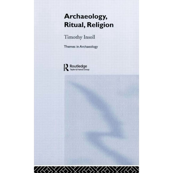 Themes in Archaeology Archaeology, Ritual, Religion, (Hardcover)