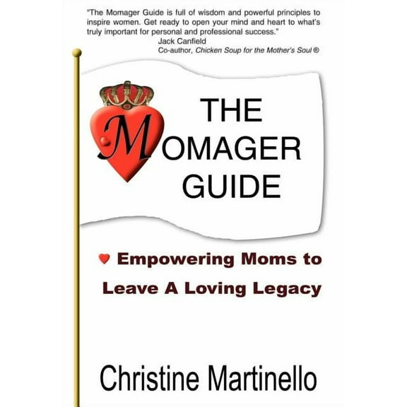 Momager Guide : Empowering Moms To Leave A Loving Legacy