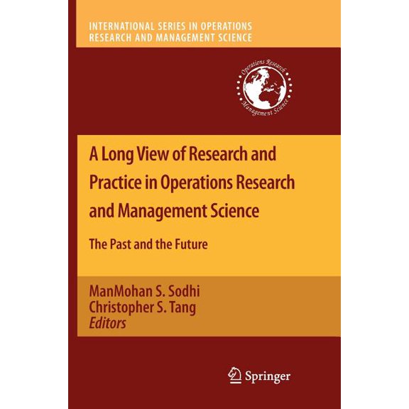 International Operations Research & Mana A Long View of Research and Practice in Operations Research and Management Science: The Past and the Future, Book 148, (Paperback)