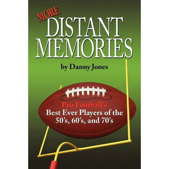 More Distant Memories: Pro Football's Best Ever Players of the 50's, 60's, and 70's, (Paperback)