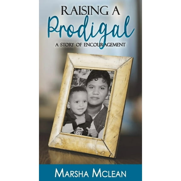 Raising A Prodigal: A Story of Encouragement, (Paperback)