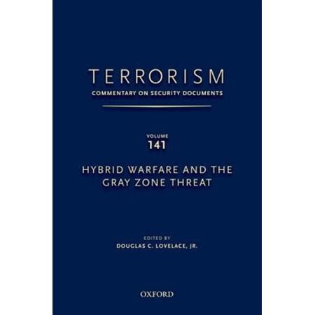 Pre-Owned Terrorism: Commentary on Security Docume Terrorism: Commentary on Security Documents Volume 141: Hybrid Warfare and the Gray Zone Threat (Hardcover)