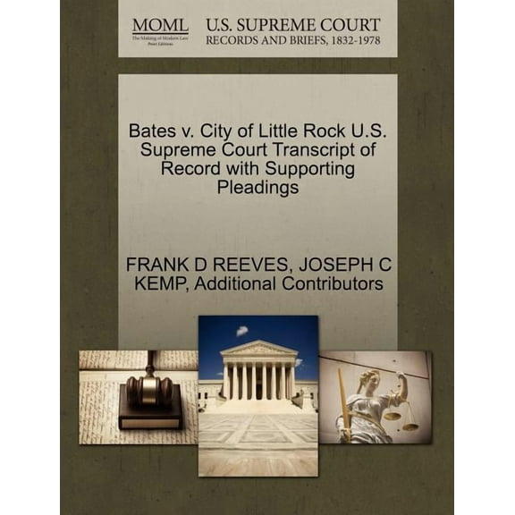 Bates V. City of Little Rock U.S. Supreme Court Transcript of Record with Supporting Pleadings (Paperback)