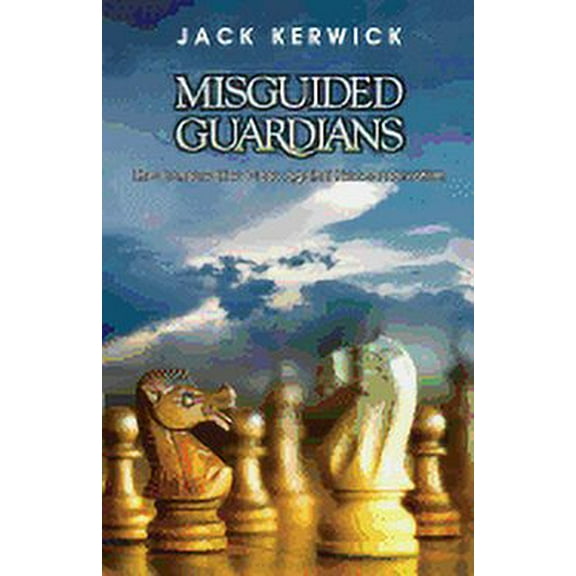 Misguided Guardians: The Conservative Case against Neoconservatism (Paperback) by Jack Kerwick
