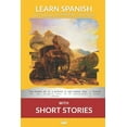 thumbnail image 1 of Pre-Owned Learn Spanish with Short Stories: Interlinear Spanish to English (Paperback) 1987949935 9781987949933, 1 of 1