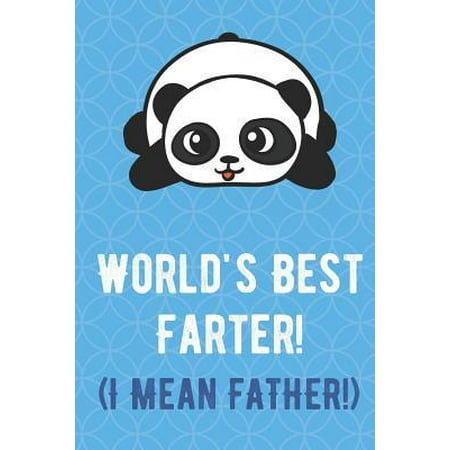 Worlds Best Farter I Mean Father: Panda Bear Funny Cute Father's Day Journal Notebook From Sons Daughters Girls and Boys of All Ages. Great Gift or Da (Best Girl Drummer In The World)