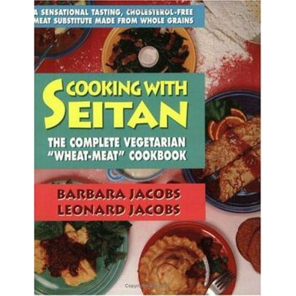 Pre-Owned Cooking With Seitan: The Complete Vegetarian Wheat-Meat Cookbook (Paperback) 0895295997 9780895295996