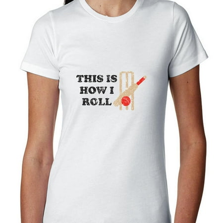 Cricket This is How I Roll Bat Ball Wickets Graphic Women's Cotton (Best Junior Cricket Bat In The World)