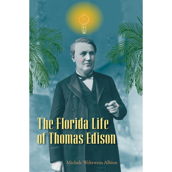 The Florida Life of Thomas Edison, (Paperback)