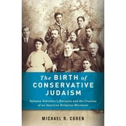 The Birth of Conservative Judaism (Hardcover)